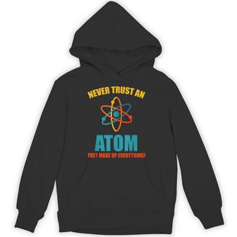 Never Trust An Atom グラフィック皮肉tシャツ パーカー - Kawaiitshirt