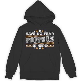 Have No Fear Poppers Is Here Father's Day T Hoodie - Thegiftio UK