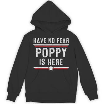 Have No Fear Poppy Is Here Poppy Father's Day Hoodie - Thegiftio UK