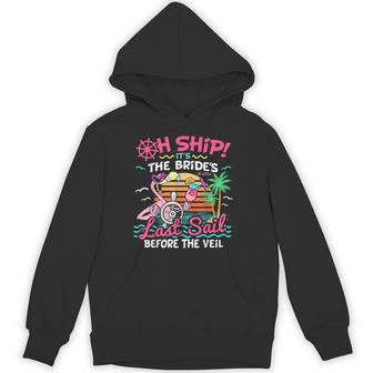 Oh Ship Brides Last Sail Before The Veil Bachelorette Cruise Hoodie - Thegiftio UK
