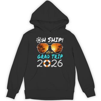 Oh Ship It's A Grad Trip 2026 Graduation Cruise Hoodie - Thegiftio UK