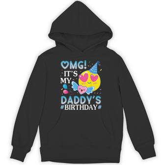Omg It's My Daddy's Birthday Happy To Him And Father Hoodie - Thegiftio UK