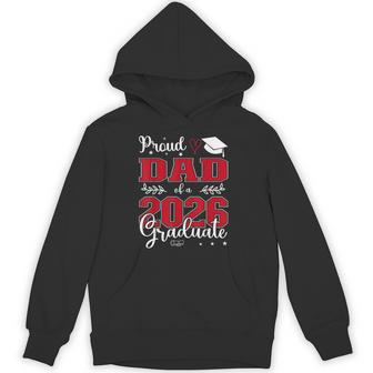 Proud Dad Of A Class Of 2026 Graduate For Graduation Hoodie - Thegiftio