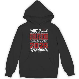 Proud Girlfriend Of A 2026 Graduate For Graduation Hoodie - Thegiftio UK