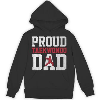 Proud Taekwondo Dad Father’S Day Martial Arts Taekwondo Hoodie - Thegiftio UK