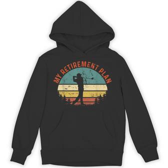 My Retirement Plan Golf Slogan Vintage Fathers Day Hoodie - Monsterry UK