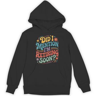 Retro Did I Mention I'm Retiring Soon Retirement Hoodie - Thegiftio UK