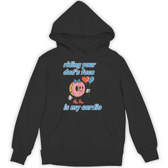 Riding Your Dad's Face Is My Cardio Saying Adult Humor Hoodie - Thegiftio UK