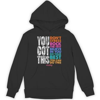 You Got This Rock The Test Positive Student Test Day Hoodie - Thegiftio UK