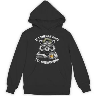 If I Shenan Once I Will Shenanigan Raccoon Drink Adult Men Hoodie - Thegiftio UK