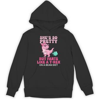 She's So Pretty But She Farts Like A T-Rex On A Bean Diet Hoodie - Thegiftio UK