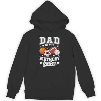 Sports Dad Of The Birthday Baller Sports Family Party Hoodie - Thegiftio UK