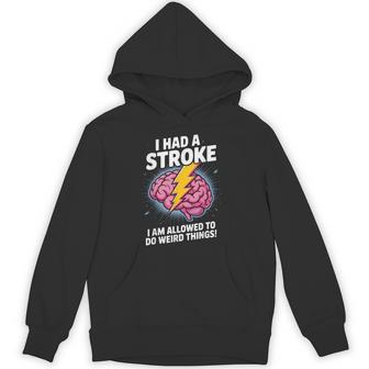 I Had A Stroke I Am Allowed Weird Things Support Groups Hoodie - Monsterry