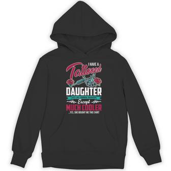 I Have Tattooed Daughter Like Normal Daughter Father's Day Hoodie - Monsterry