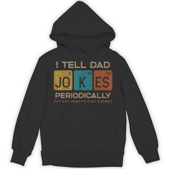 I Tell Dad Jokes Periodically Fathers Day Papa Science Hoodie - Monsterry