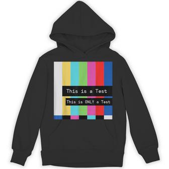 This Is A Test This Is Only A Test Hoodie - Thegiftio UK