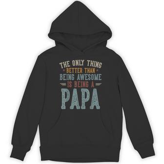 The Only Thing Better Than Being Awesome Is Being A Papa Dad Hoodie - Thegiftio UK