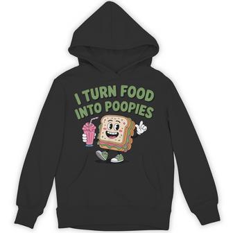 I Turn Food Into Poopies Bathroom Humor Saying Hoodie - Thegiftio UK