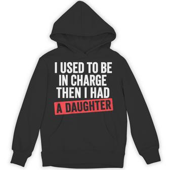 I Used To Be In Charge Then I Had A Daughter On Back Hoodie - Thegiftio UK