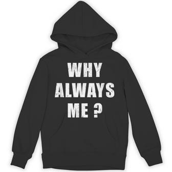 Why Always Me 面白い皮肉な引用デザイン パーカー - Kawaiitshirt