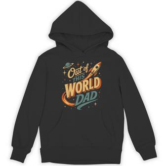 Out Of This World Dad Fathers Day Birthday Space Hoodie - Thegiftio UK