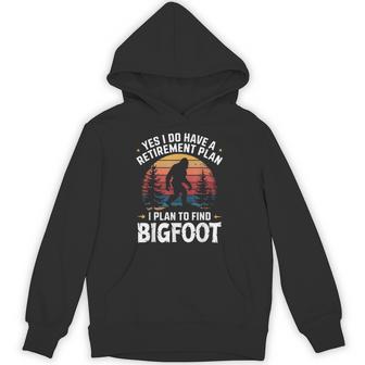 Yes I Do Have A Retirement Plan To Find Bigfoot Hoodie - Thegiftio UK