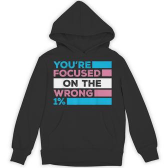 You're Focused On The Wrong 1 Transgender Rights Hoodie - Thegiftio UK