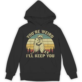 You're Weird I'll Keep You Raccoon Opossum Couple Hoodie - Thegiftio UK