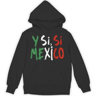 ¿Y Si Sí Spanish Y Si Sí Mexico Mexican Optimistic Saying Hoodie - Thegiftio UK