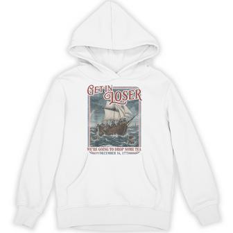 4Th July Tea Party Get In Loser We're Going To Drop Some Tea Hoodie - Thegiftio UK