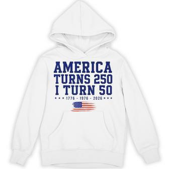 America Turns 250 I Turn 50 1776-2026 Hoodie - Thegiftio UK