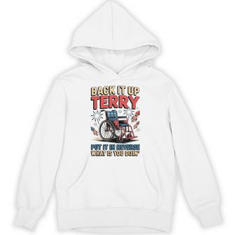 Back It Up Terry Put It In Reverse 4Th Of July Hoodie - Thegiftio UK