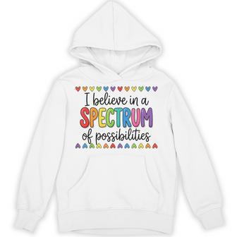 I Believe In A Spectrum Of Possibilities Autism Awareness Hoodie - Thegiftio UK