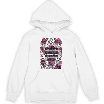 Don't Let The Ugly In Others Kill The Beauty In You Hoodie - Thegiftio UK