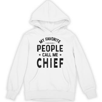 My Favorite People Call Me Chief Chief Fathers Day Hoodie - Thegiftio UK