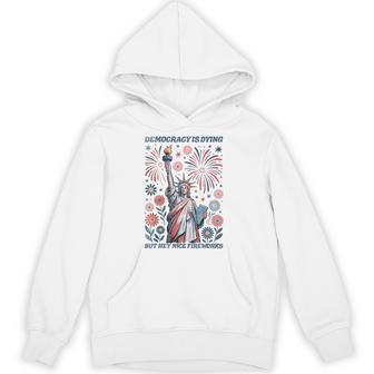 Democracy Is Dying But Hey Nice Fireworks 4Th Of July Hoodie - Thegiftio UK