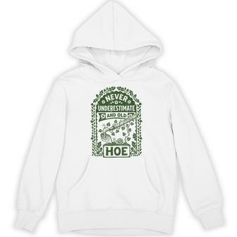 Gardening Vintage Never Underestimate And Old Hoe Hoodie | Seseable UK