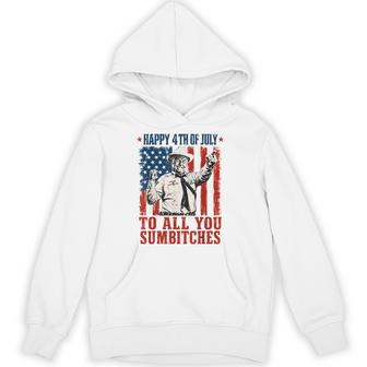 Happy 4Th Of July To All You Sumbitches Quote Hoodie - Thegiftio UK