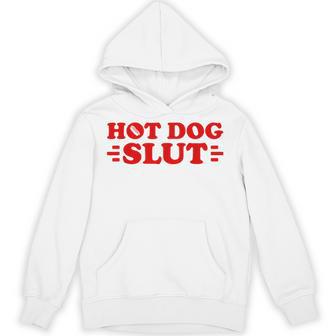 Hot Dog Slut Food Lover Humor Barbecue Humor Hoodie - Thegiftio UK