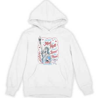 I’M Just Mad As Hell Cause I Loved This Place 4Th Of July Hoodie - Thegiftio UK