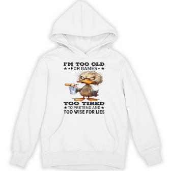 I'm Too Old For Games Too Tired To Pretend And Too Wise For Hoodie - Thegiftio UK
