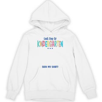 Kindergarten Graduation Last Day Of Kindergarten Sign My Hoodie - Thegiftio UK