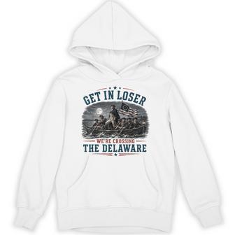 Get In Loser We're Crossing The Delaware 4Th Of July 250Th Hoodie - Thegiftio UK