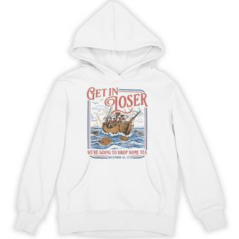 Get In Loser We're Going To Drop Some Tea 1773 Meme Hoodie - Thegiftio UK