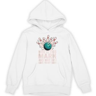 Who Is Mark And Why Do I Have To Hit Him Bowling Hoodie | Seseable UK