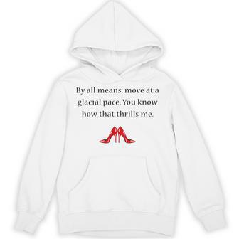 By All Means Move At A Glacial Pace Quote Hoodie - Thegiftio UK