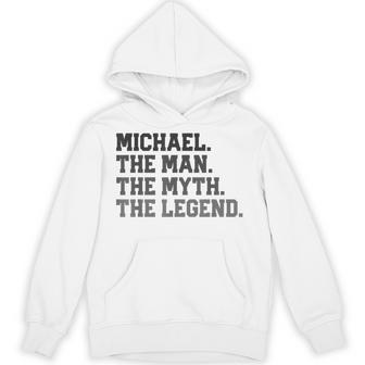 Michael The Man Myth Legend Father's Day Birthday Hoodie - Monsterry UK