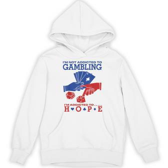 Poker Casino Gambling Quote I’M Addicted To Hope Hoodie | Seseable UK