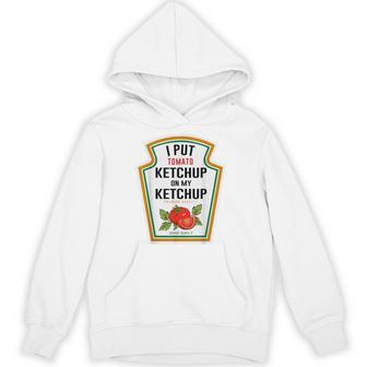 I Put Ketchup On My Ketchup Diy Costume Mustard Condiments Hoodie - Thegiftio UK