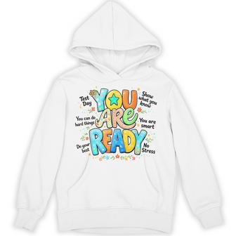 You Are Ready Testing Week Test Day Teachers Students Hoodie - Thegiftio UK